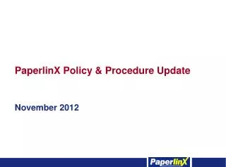 PaperlinX Policy &amp; Procedure Update