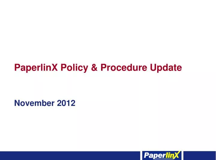 paperlinx policy procedure update