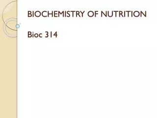BIOCHEMISTRY OF NUTRITION Bioc 314