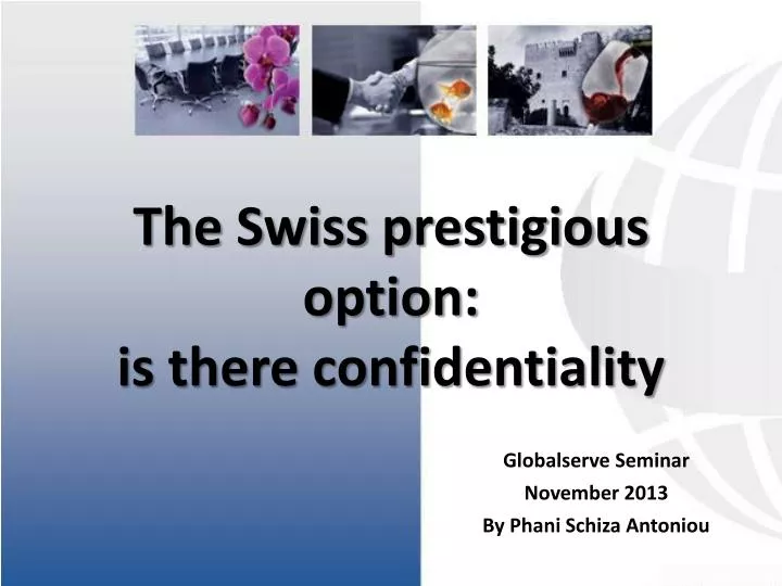 the swiss prestigious option is there confidentiality