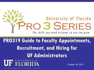 PRO319 Guide to Faculty Appointments, Recruitment, and Hiring for UF Administrators