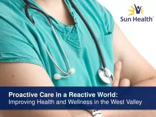 Proactive Care in a Reactive World: Improving Health and Wellness in the West Valley