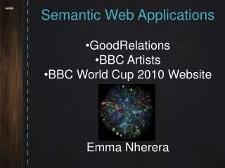 Semantic Web Applications GoodRelations BBC Artists BBC World Cup 2010 Website Emma Nherera