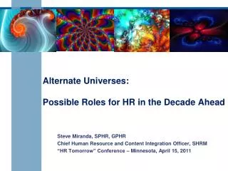 Alternate Universes: Possible Roles for HR in the Decade Ahead