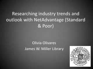 Researching i ndustry trends and outlook with NetAdvantage ( Standard &amp; Poor)