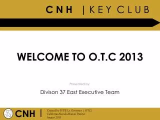 WELCOME TO O.T.C 2013