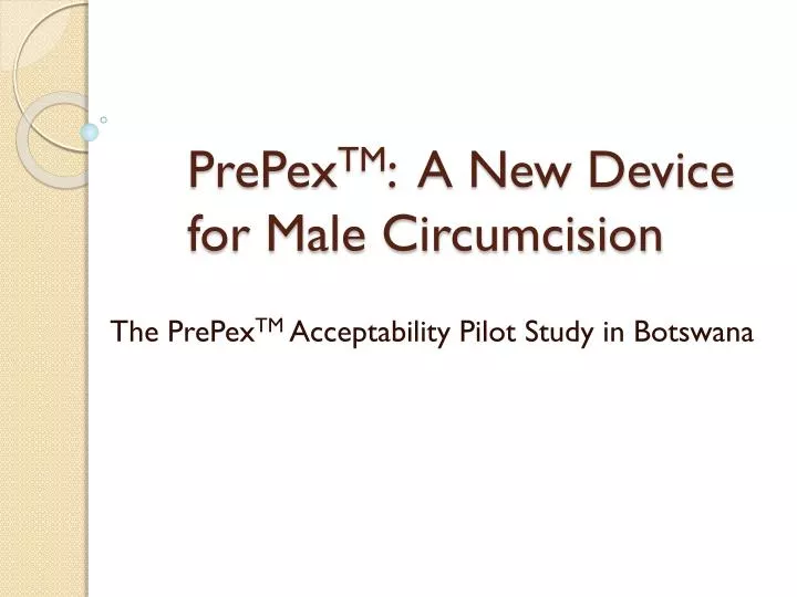 prepex tm a new device for male circumcision