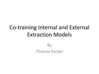 Co-training Internal and External Extraction Models