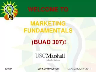 WELCOME TO MARKETING FUNDAMENTALS (BUAD 307)!