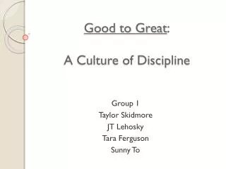 Good to Great : A Culture of Discipline