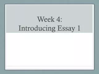 Week 4: Introducing Essay 1