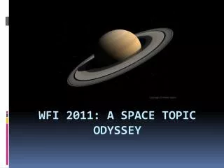 WFI 2011: A space topic odyssey