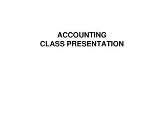 ACCOUNTING CLASS PRESENTATION