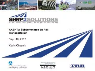 AASHTO Subcommittee on Rail Transportation Sept. 18, 2012 Kevin Chesnik