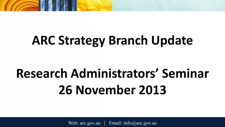 arc strategy branch update research administrators seminar 26 november 2013