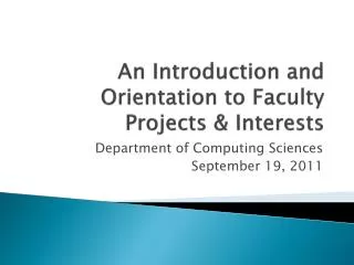 An Introduction and Orientation to Faculty Projects &amp; Interests