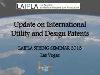 Update on International Utility and Design Patents