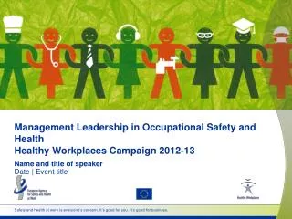 Management Leadership in Occupational Safety and Health Healthy Workplaces Campaign 2012-13
