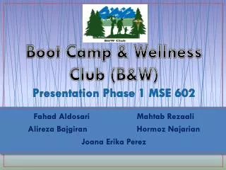 Boot Camp &amp; Wellness Club (B&amp;W) Presentation Phase 1 MSE 602
