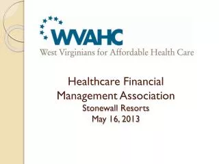 Healthcare Financial Management Association Stonewall Resorts May 16, 2013
