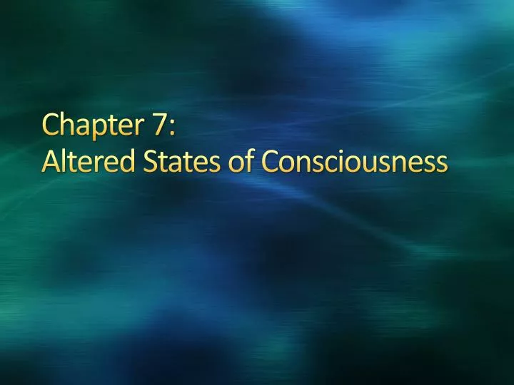 chapter 7 altered states of consciousness