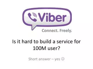 Is it hard to build a service for 100M user?