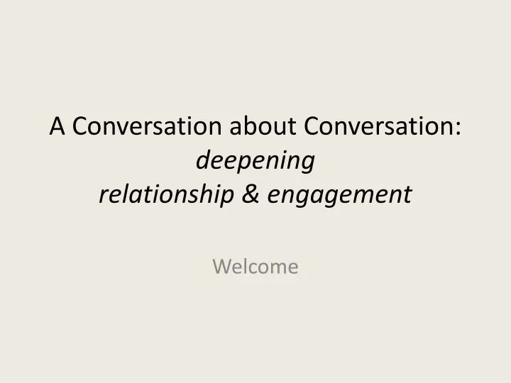 a conversation about conversation deepening relationship engagement