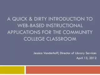 A Quick &amp; Dirty Introduction to Web-based instructional applications for the community college classroom