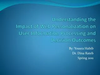 Understanding the Impact of Web Personalization on User Information Processing and Decision Outcomes