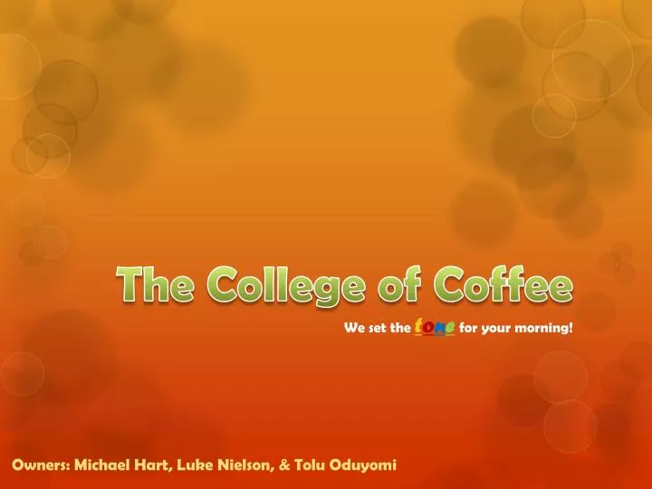 the college of coffee we set the t o n e for your morning