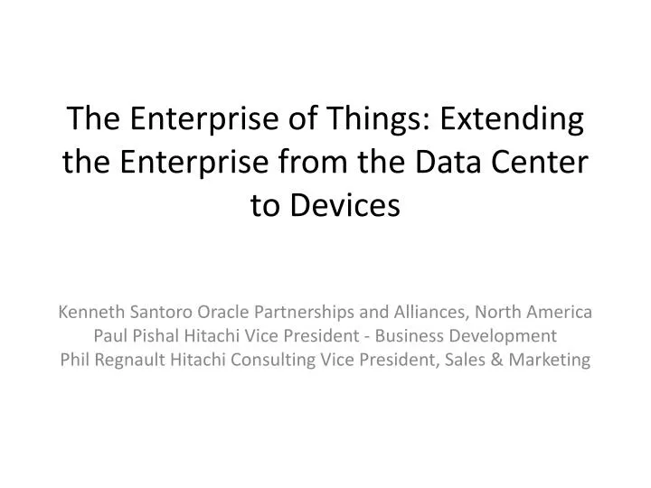 the enterprise of things extending the enterprise from the data center to devices