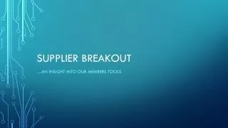 Supplier breakout
