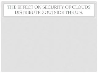 The effect on security of clouds distributed outside the U.S.
