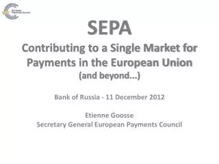 SEPA Contributing to a Single Market for Payments in the European Union (and beyond...)