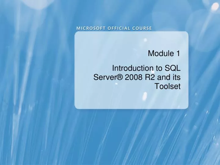 module 1 introduction to sql server 2008 r2 and its toolset