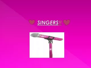 SINGERS !!