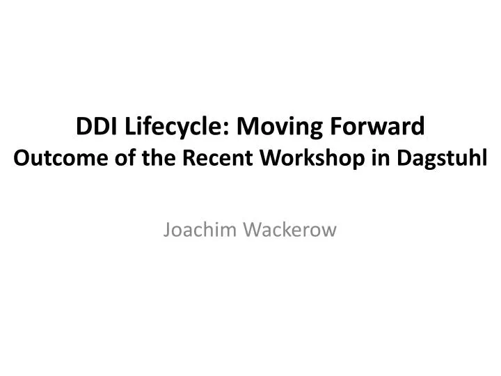 ddi lifecycle moving forward outcome of the recent workshop in dagstuhl