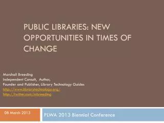 Public Libraries: New opportunities in times of Change