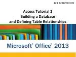 Access Tutorial 2 Building a Database and Defining Table Relationships - slide 1