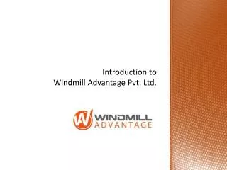 Introduction to Windmill Advantage Pvt. Ltd.