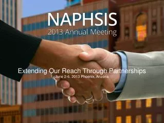 Extending Our Reach Through Partnerships June 2-6, 2013 Phoenix, Arizona