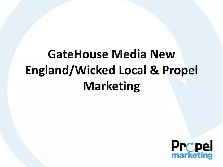gatehouse media new england wicked local propel marketing