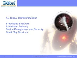 AQ Global Communications Broadband Backhaul Broadband Delivery Device Management and Security Quad Play Services