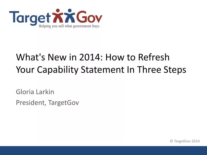 what s new in 2014 how to refresh your capability statement in three steps