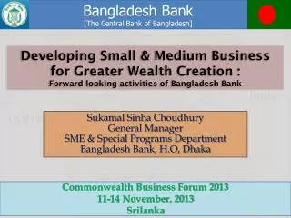 Developing Small &amp; Medium Business for Greater Wealth Creation : Forward looking activities of Bangladesh Bank