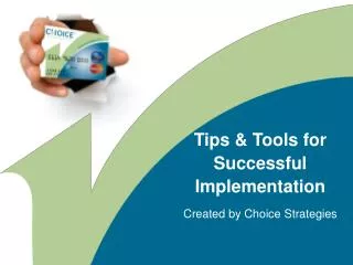 Tips &amp; Tools for Successful Implementation