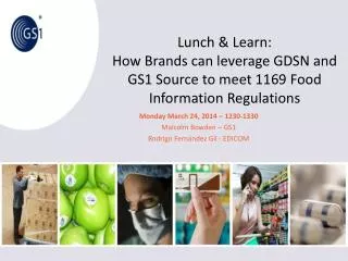 Lunch &amp; Learn: How Brands can leverage GDSN and GS1 Source to meet 1169 Food Information Regulations