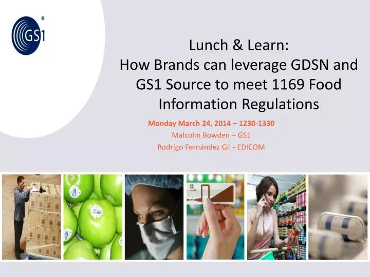 lunch learn how brands can leverage gdsn and gs1 source to meet 1169 food information regulations