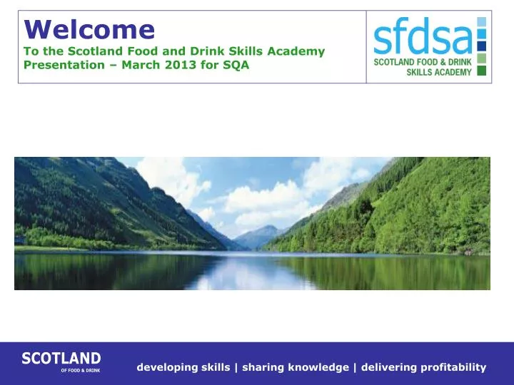 welcome to the scotland food and drink skills academy presentation march 2013 for sqa