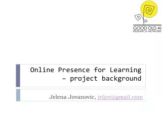 Online Presence for Learning – project background